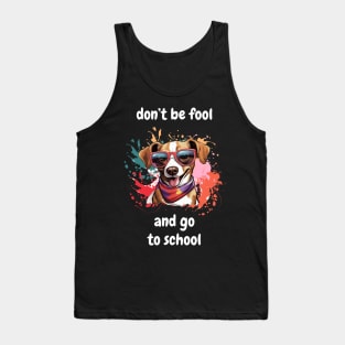 dont be fool and go to school Tank Top